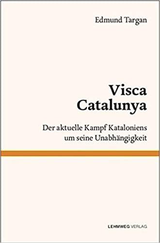 Edmund Targan: Visca Catalunya - Der aktuelle Kampf Kataloniens um seine Unabhängigkeit (2018)